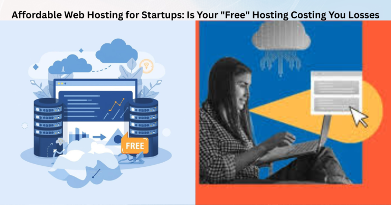 Affordable Web Hosting for Startups: Is Your "Free" Hosting Costing You Losses